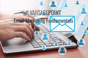 VantagePoint Marketing Email marketing Fundamentals